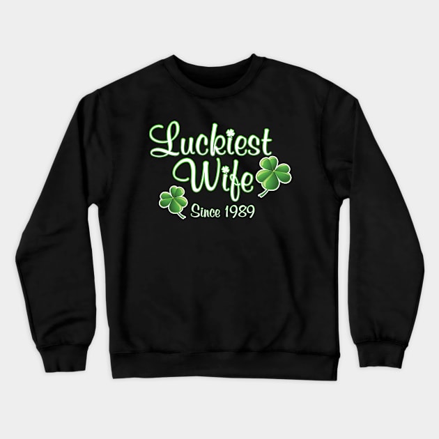 Luckiest Wife Since 1989 St. Patrick's Day Wedding Anniversary Crewneck Sweatshirt by Just Another Shirt